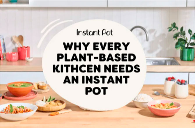 Why every plant-based kitchen needs an instant pot